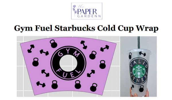 Gym Fuel/Weights Starbucks Cold Cup Wrap